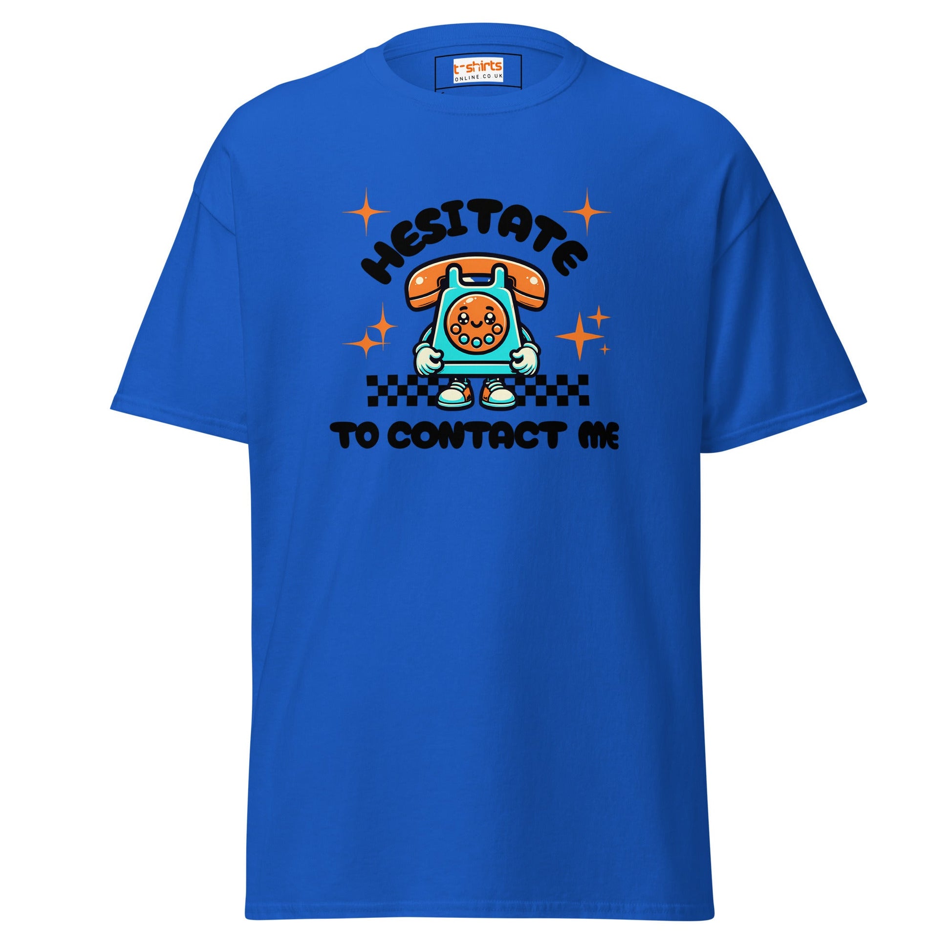 Hesitate to Contact Me T-Shirt | Graphic Funny Unisex Tee - Royal - T-Shirts Online