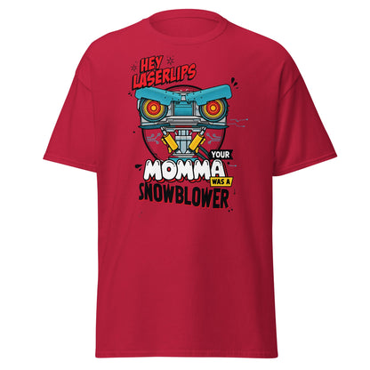 Hey Laserlips Your Momma Was a Snowblower T-Shirt - Cardinal - T-Shirts Online