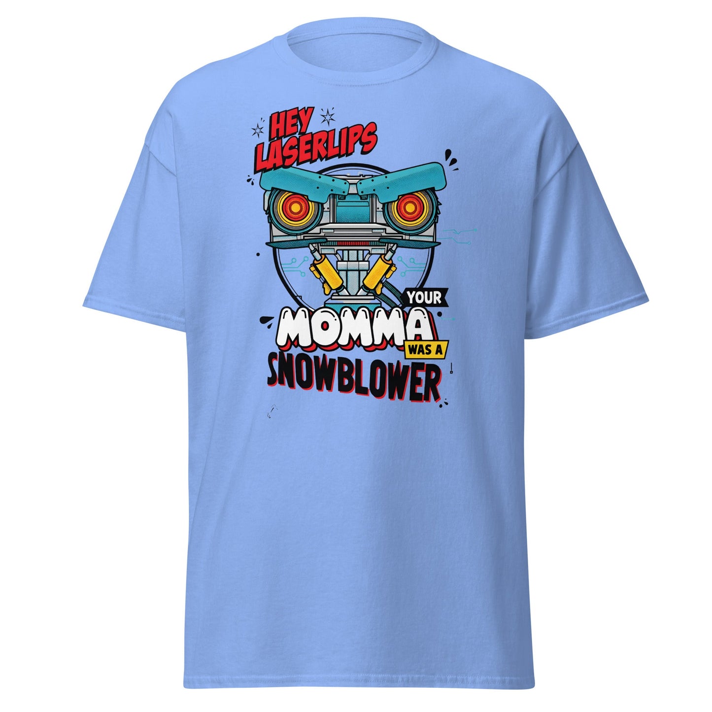 Hey Laserlips Your Momma Was a Snowblower T-Shirt - Carolina Blue - T-Shirts Online
