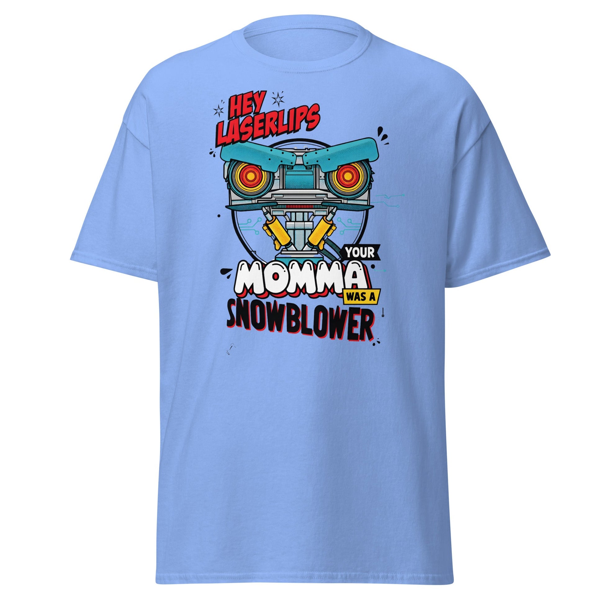 Hey Laserlips Your Momma Was a Snowblower T-Shirt - Carolina Blue - T-Shirts Online