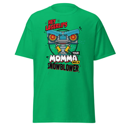 Hey Laserlips Your Momma Was a Snowblower T-Shirt - Irish Green - T-Shirts Online
