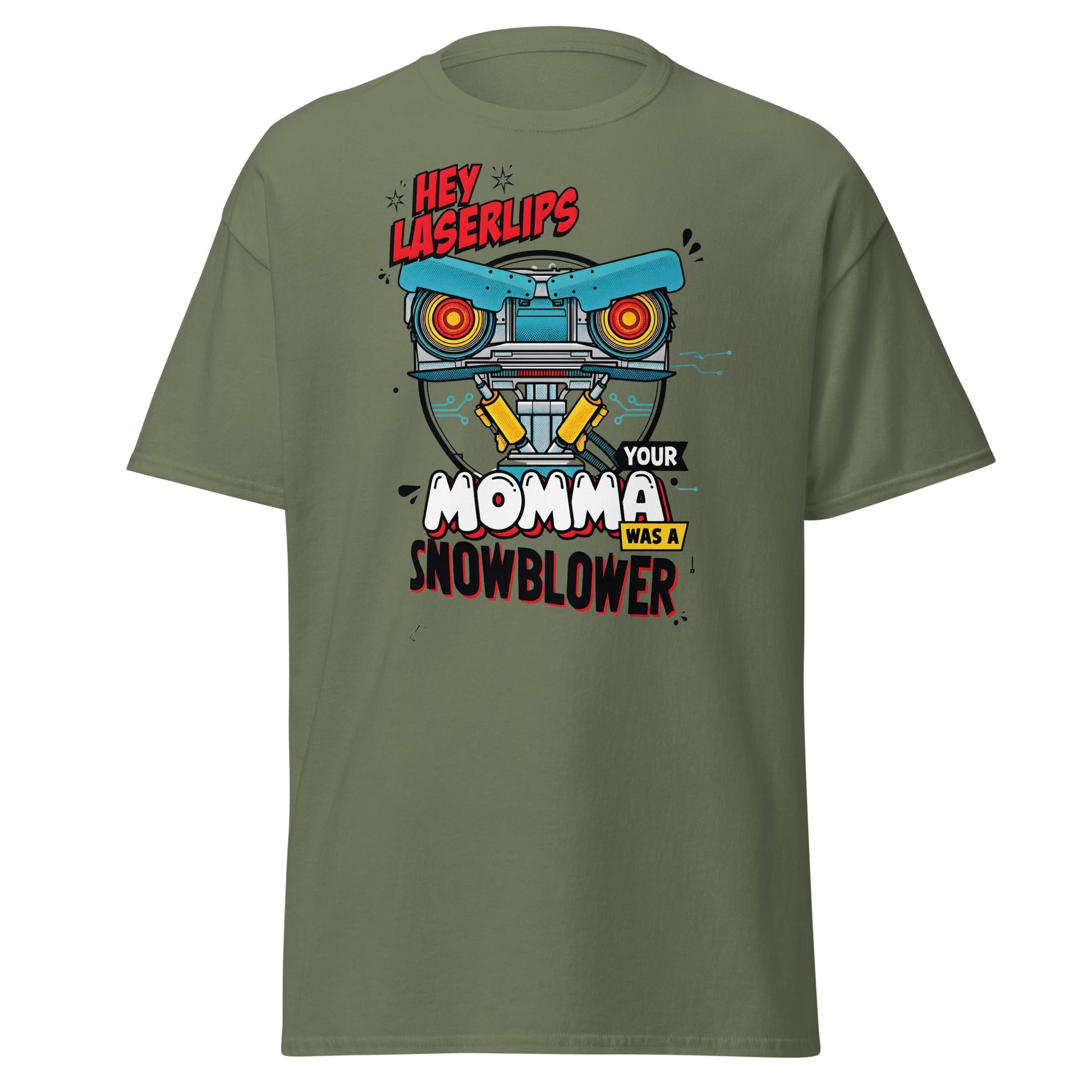 Hey Laserlips Your Momma Was a Snowblower T-Shirt - Military Green - T-Shirts Online