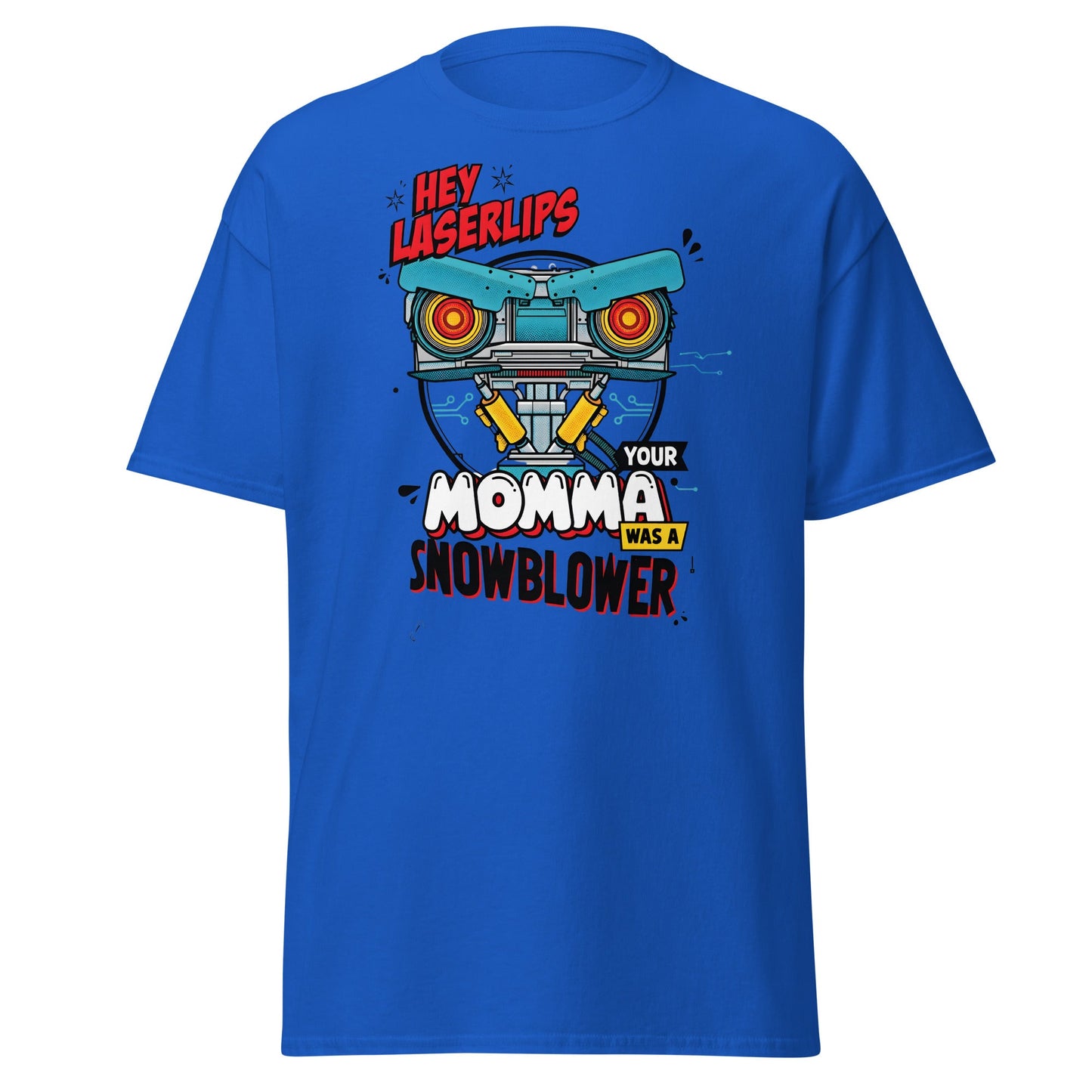 Hey Laserlips Your Momma Was a Snowblower T-Shirt - Royal - T-Shirts Online