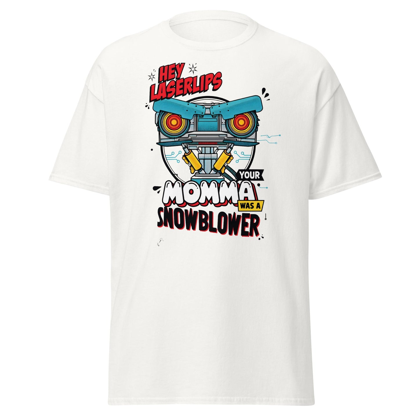 Hey Laserlips Your Momma Was a Snowblower T-Shirt - White - T-Shirts Online