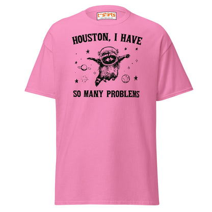 Houston So Many Problems Funny Space T-Shirt - Azalea - T-Shirts Online