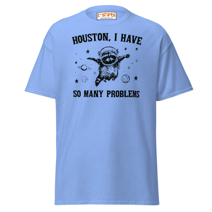 Houston So Many Problems Funny Space T-Shirt - Carolina Blue - T-Shirts Online
