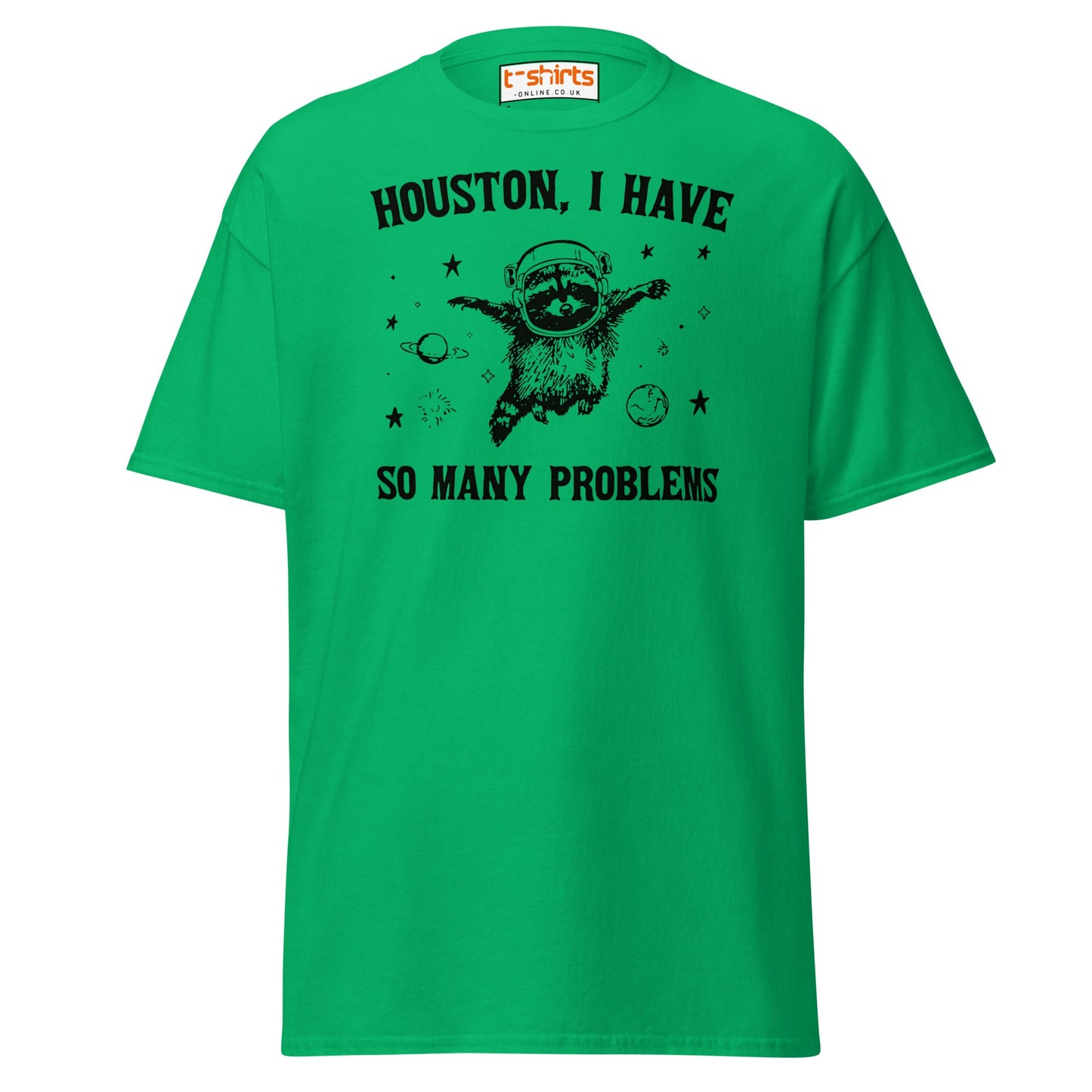 Houston So Many Problems Funny Space T-Shirt - Irish Green - T-Shirts Online