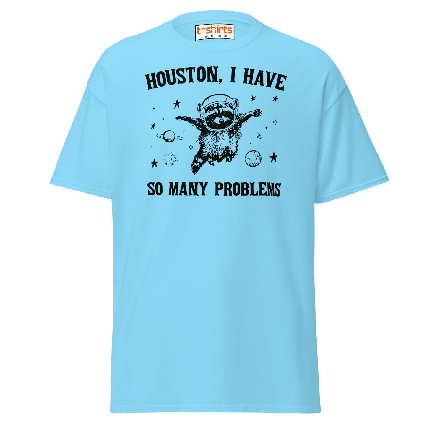 Houston So Many Problems Funny Space T-Shirt - Sky - T-Shirts Online