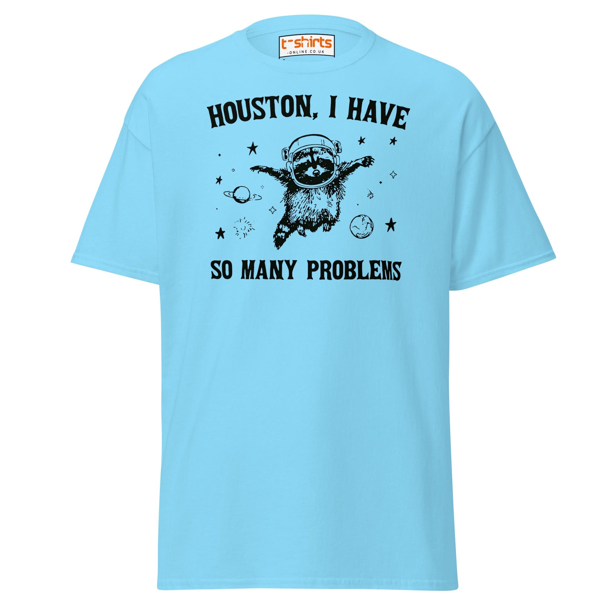 Houston So Many Problems Funny Space T-Shirt - Sky - T-Shirts Online
