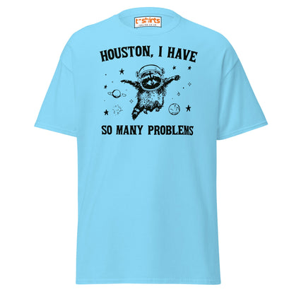 Houston So Many Problems Funny Space T-Shirt - Sky - T-Shirts Online