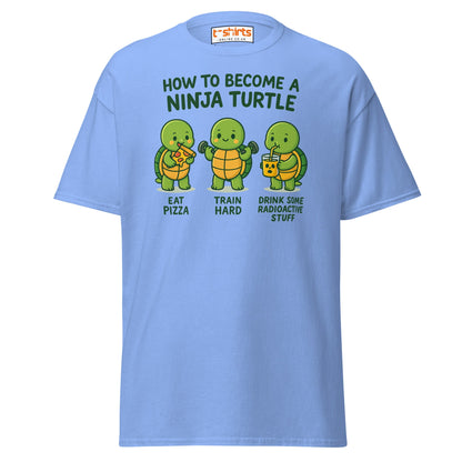 How to Become a Ninja Turtle Funny T-Shirt - Carolina Blue - T-Shirts Online