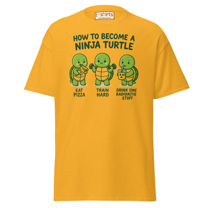 How to Become a Ninja Turtle Funny T-Shirt - Gold - T-Shirts Online