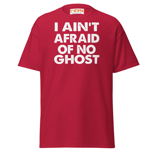 I Ain’t Afraid of No Ghost T-Shirt – Funny Halloween Tee - Cardinal - T-Shirts Online