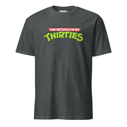 I am actually in my Thirties T-Shirt | TMNT Parody - Dark Heather - T-Shirts Online