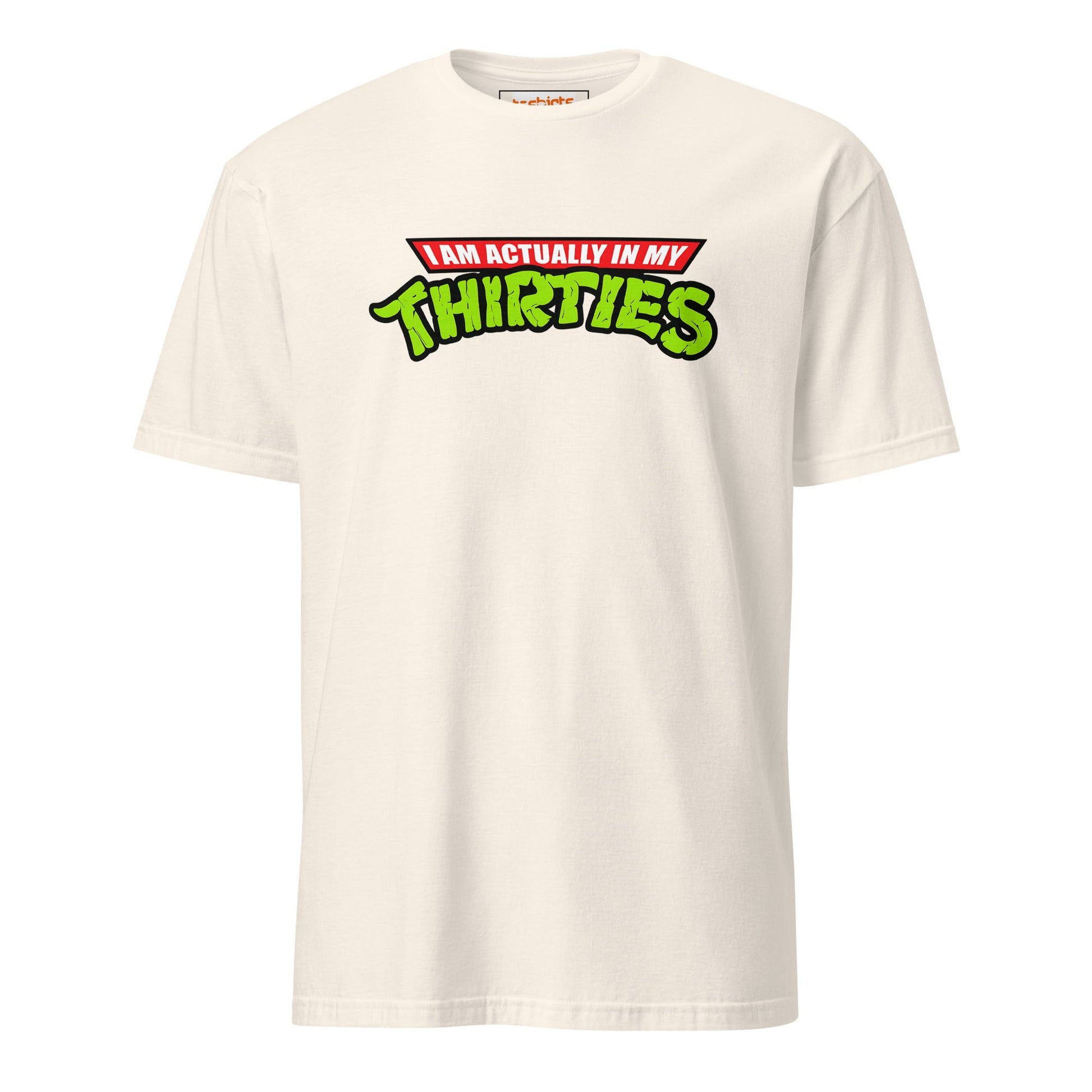 I am actually in my Thirties T-Shirt | TMNT Parody - Natural - T-Shirts Online