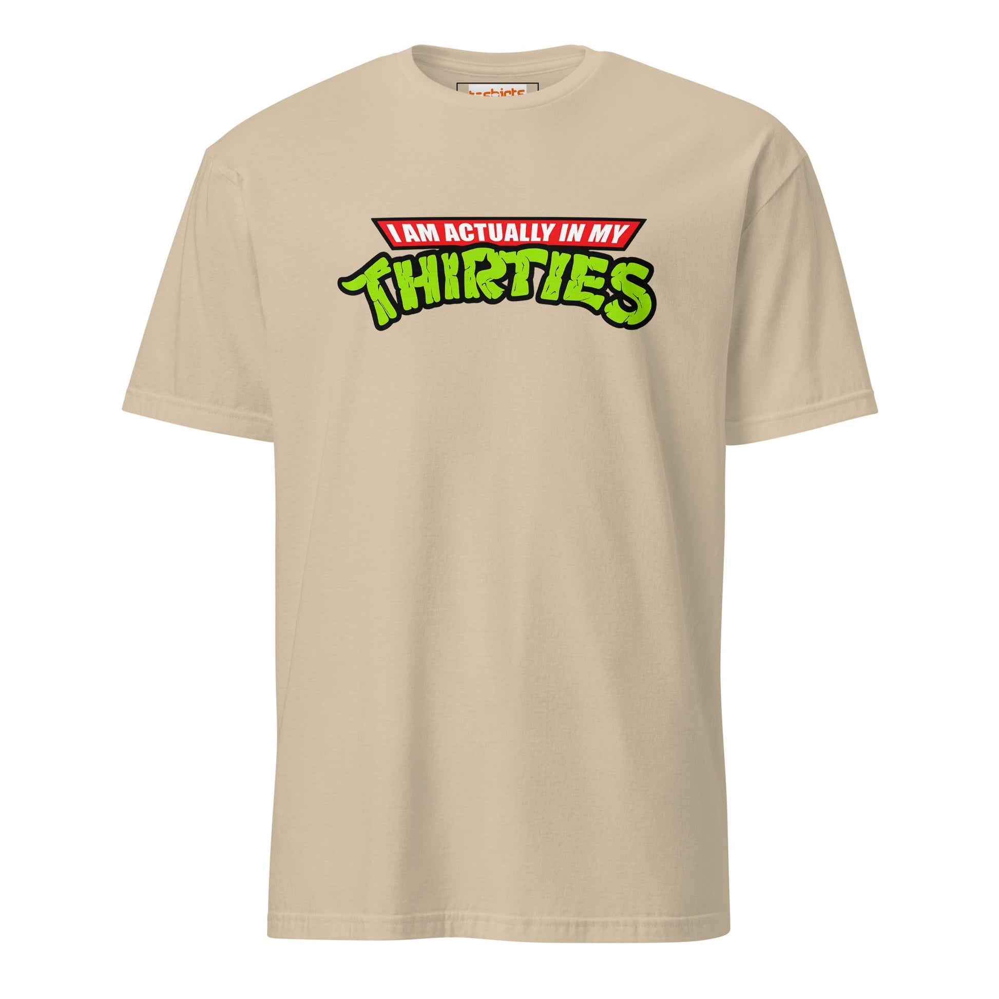 I am actually in my Thirties T-Shirt | TMNT Parody - Sand - T-Shirts Online