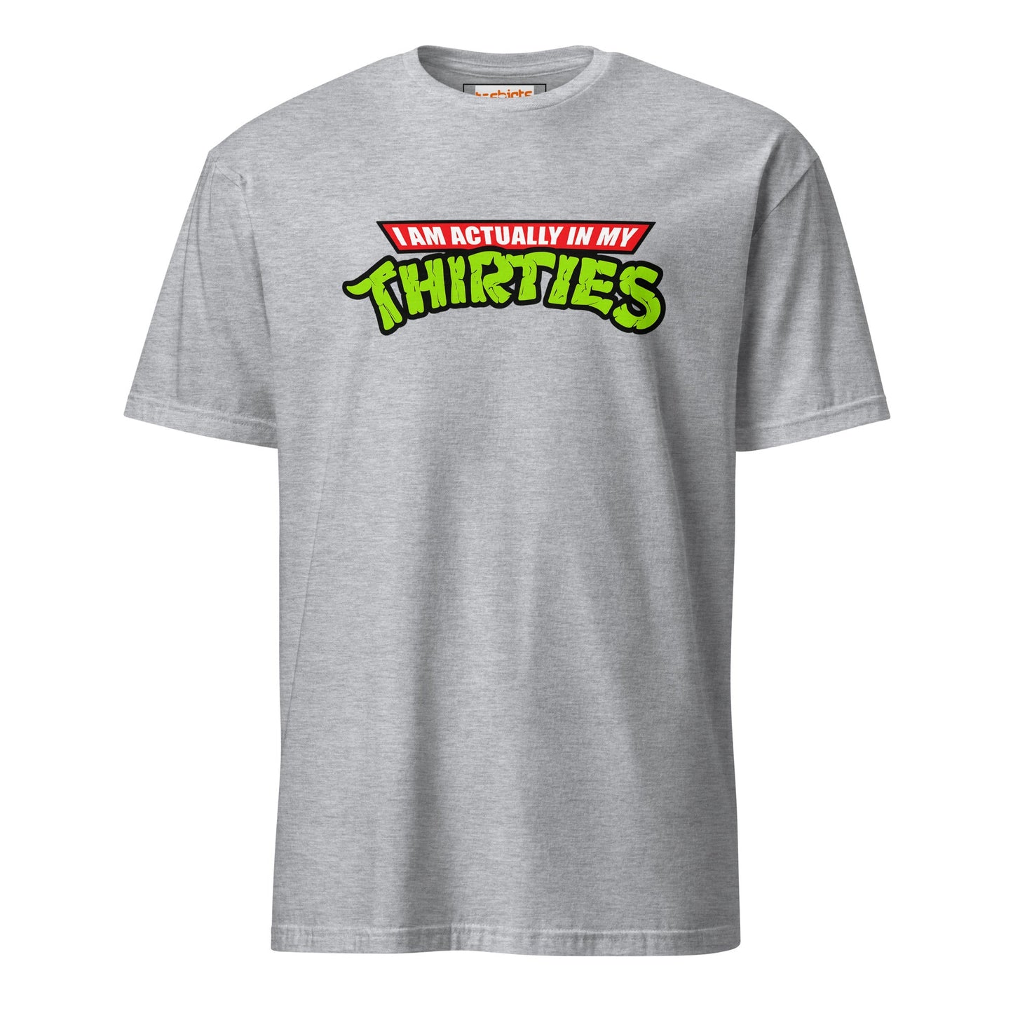 I am actually in my Thirties T-Shirt | TMNT Parody - Sport Grey - T-Shirts Online