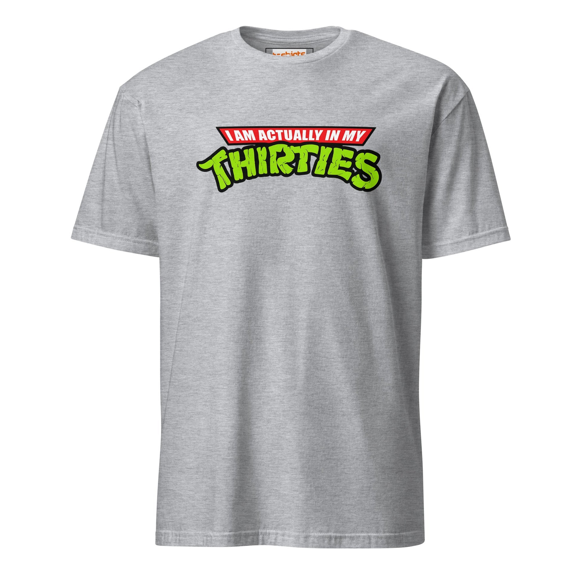 I am actually in my Thirties T-Shirt | TMNT Parody - Sport Grey - T-Shirts Online