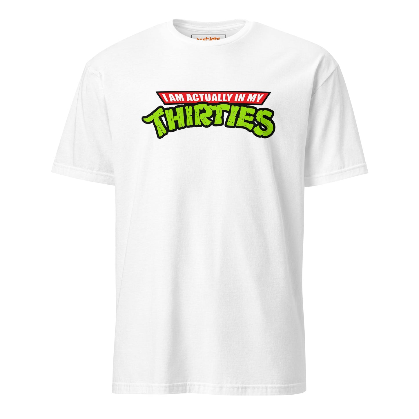I am actually in my Thirties T-Shirt | TMNT Parody - White - T-Shirts Online