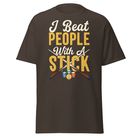 I Beat People With A Stick T-Shirt - Funny Sarcastic Tee - Dark Chocolate - T-Shirts Online