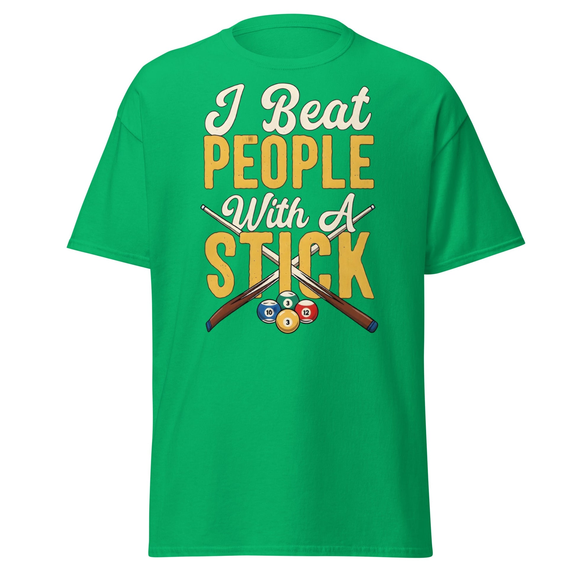 I Beat People With A Stick T-Shirt - Funny Sarcastic Tee - Irish Green - T-Shirts Online