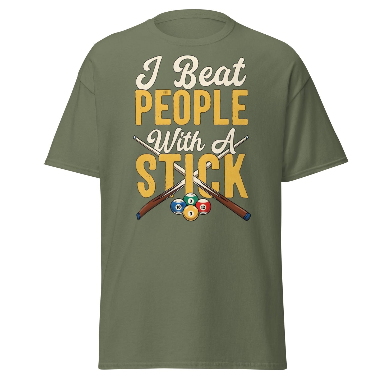 I Beat People With A Stick T-Shirt - Funny Sarcastic Tee - Military Green - T-Shirts Online