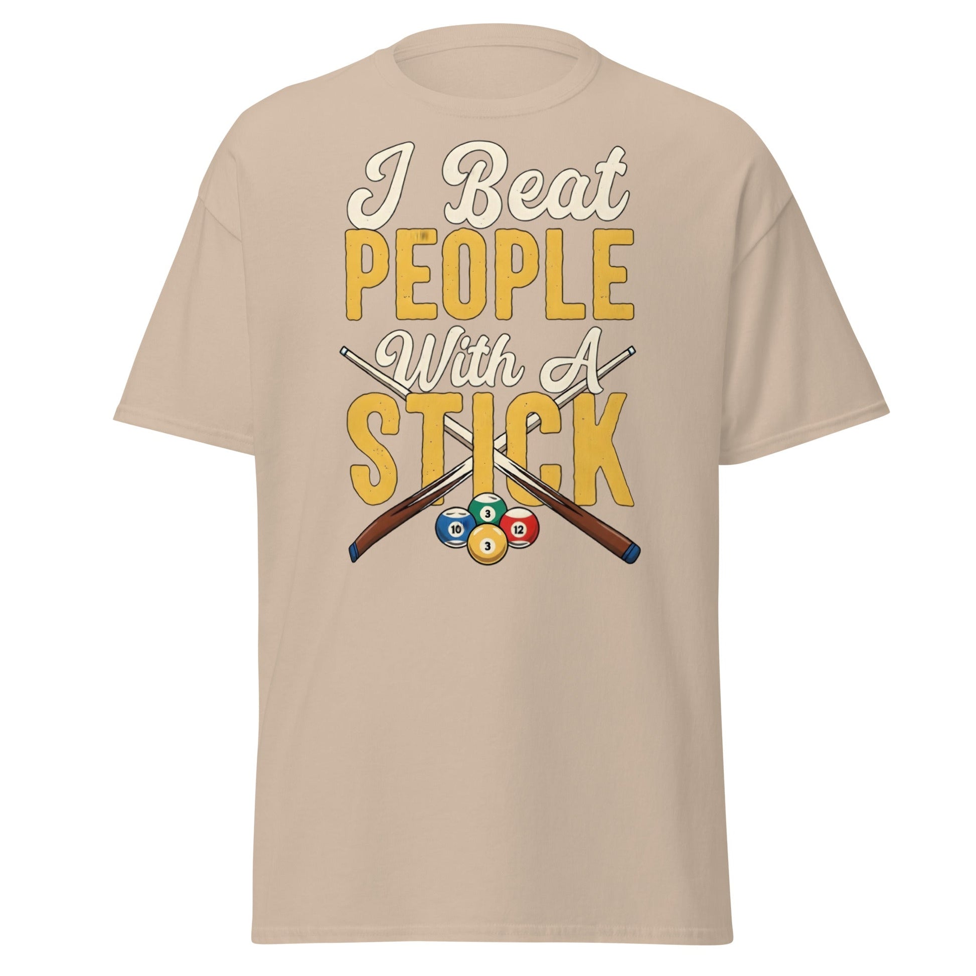 I Beat People With A Stick T-Shirt - Funny Sarcastic Tee - Sand - T-Shirts Online