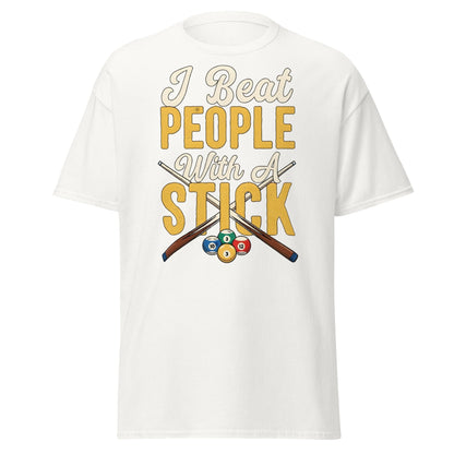 I Beat People With A Stick T-Shirt - Funny Sarcastic Tee - White - T-Shirts Online