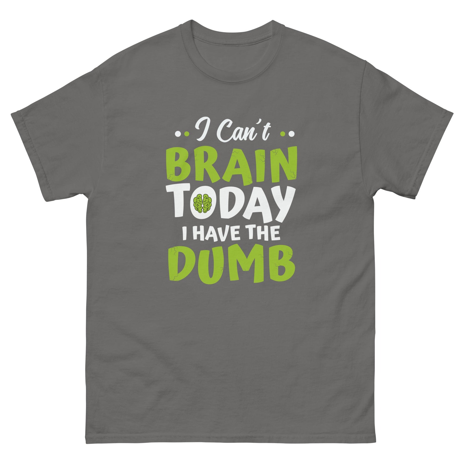 I Can't Brain Today | Funny T-Shirt - Charcoal - T-Shirts Online