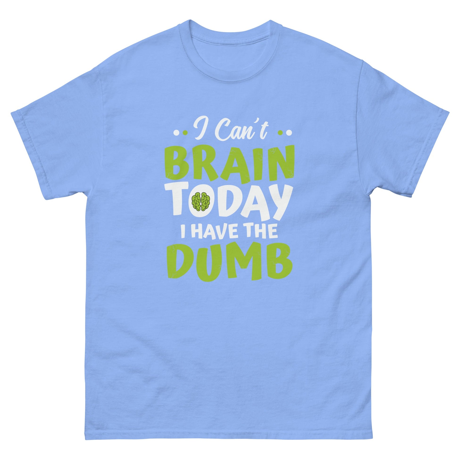 I Can't Brain Today | Funny T-Shirt - Carolina Blue - T-Shirts Online