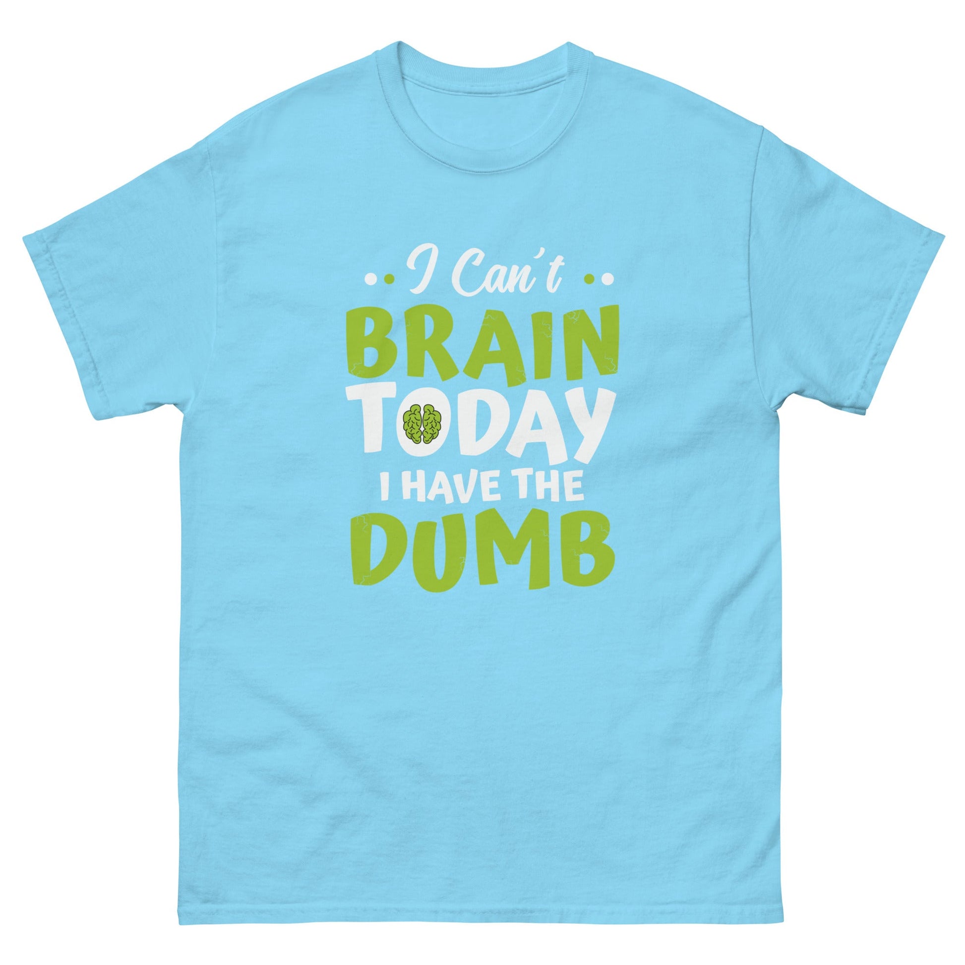 I Can't Brain Today | Funny T-Shirt - Sky - T-Shirts Online