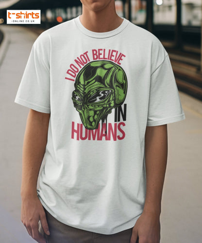 I Do Not Believe In Humans T-Shirt | Alien Graphic Tee - Color - T-Shirts Online