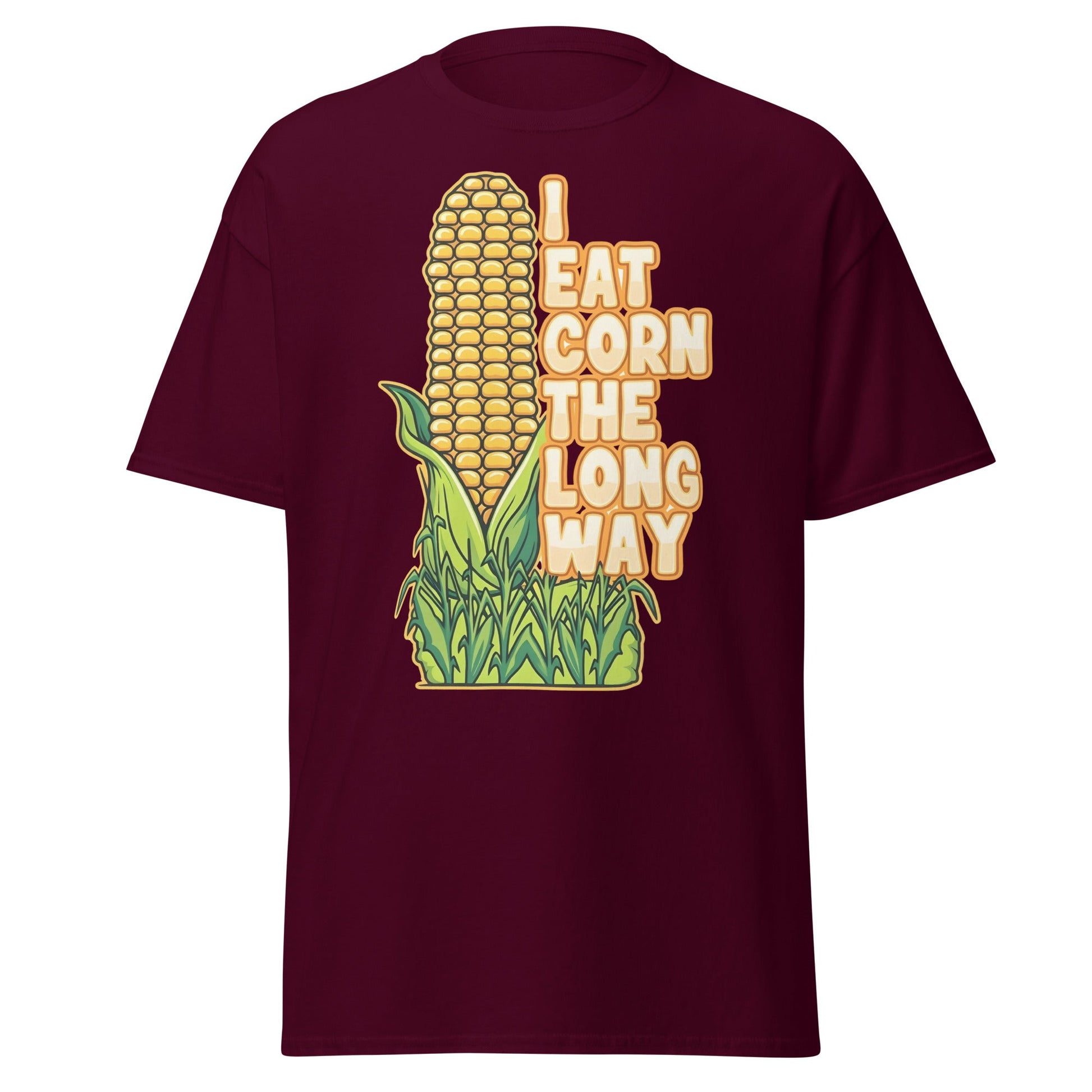 I Eat Corn The Long Way T-Shirt – Funny Suggestive Tee - Maroon - T-Shirts Online