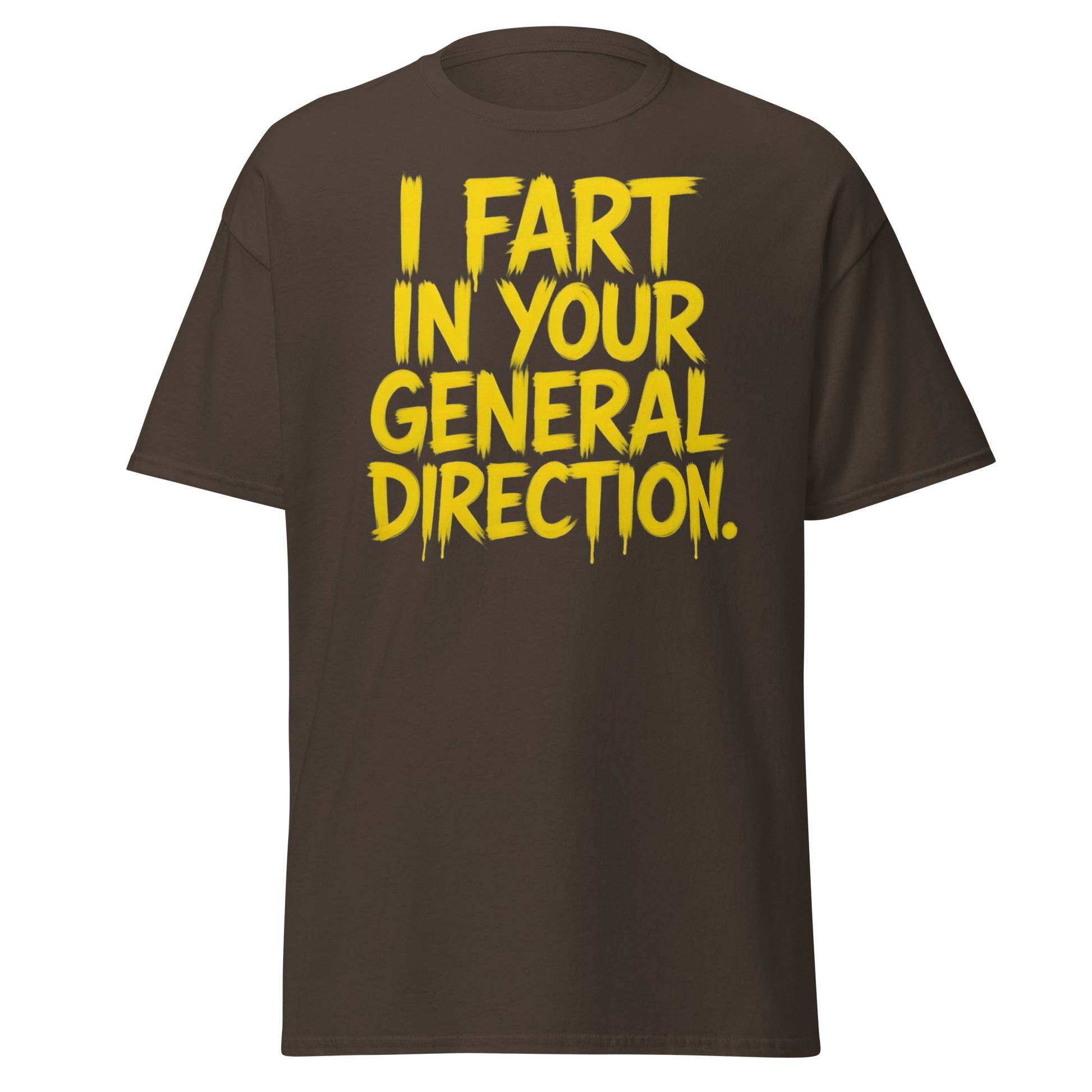 I Fart In Your General Direction Funny Quote T-Shirt - Dark Chocolate - T-Shirts Online
