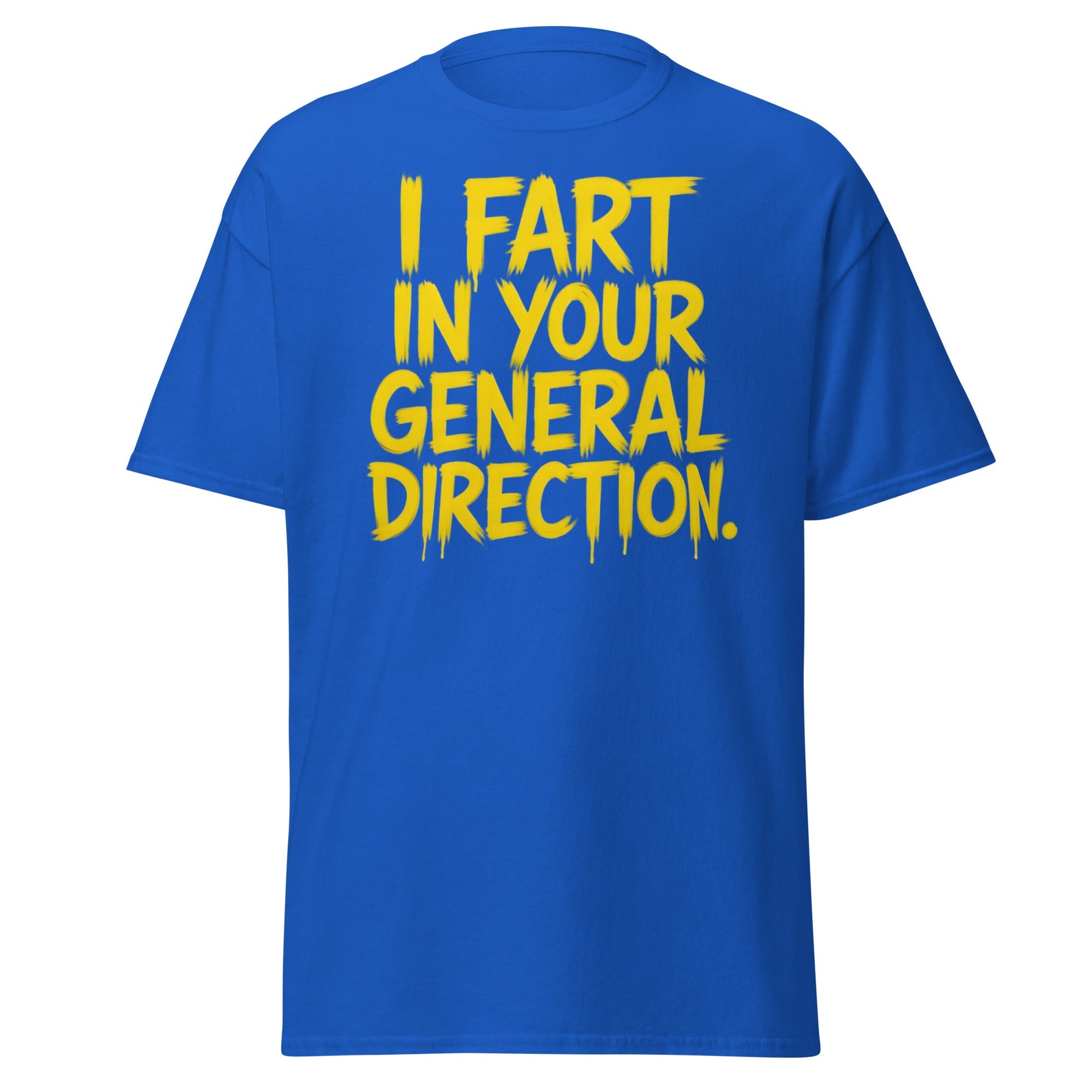 I Fart In Your General Direction Funny Quote T-Shirt - Royal - T-Shirts Online