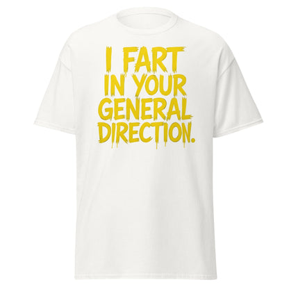 I Fart In Your General Direction Funny Quote T-Shirt - White - T-Shirts Online