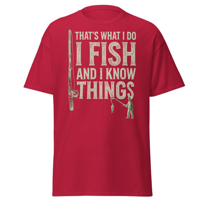 I Fish and I Know Things T-Shirt - Funny Fisherman Tee - Cardinal - T-Shirts Online