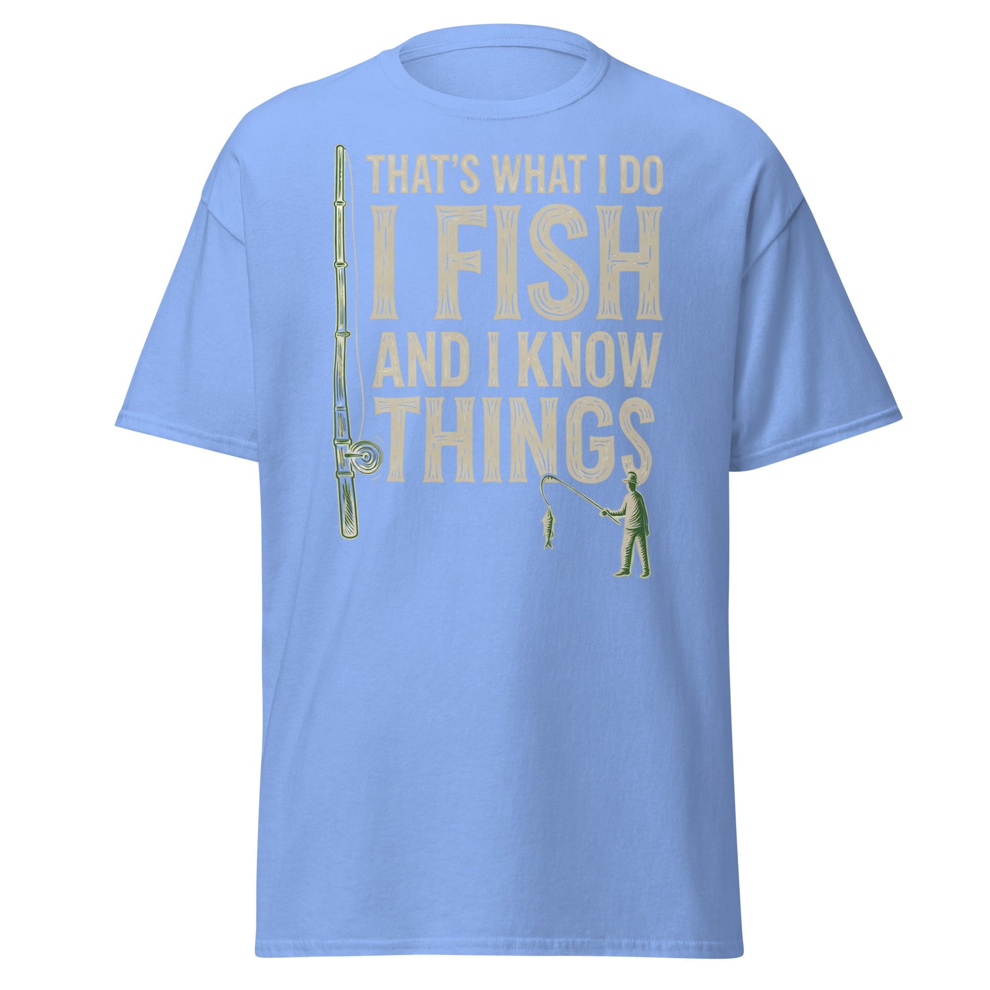 I Fish and I Know Things T-Shirt - Funny Fisherman Tee - Carolina Blue - T-Shirts Online