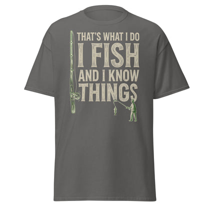 I Fish and I Know Things T-Shirt - Funny Fisherman Tee - Charcoal - T-Shirts Online
