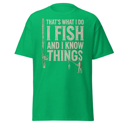 I Fish and I Know Things T-Shirt - Funny Fisherman Tee - Irish Green - T-Shirts Online