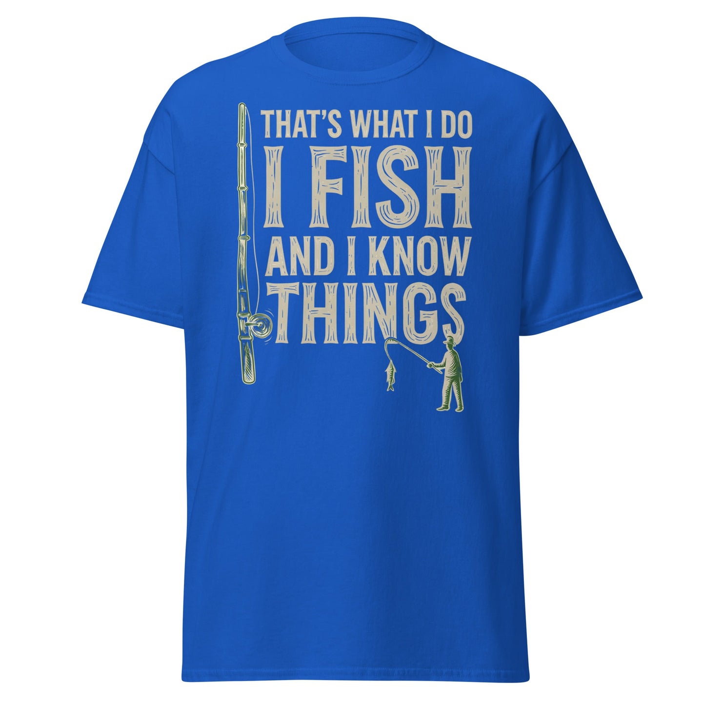 I Fish and I Know Things T-Shirt - Funny Fisherman Tee - Royal - T-Shirts Online