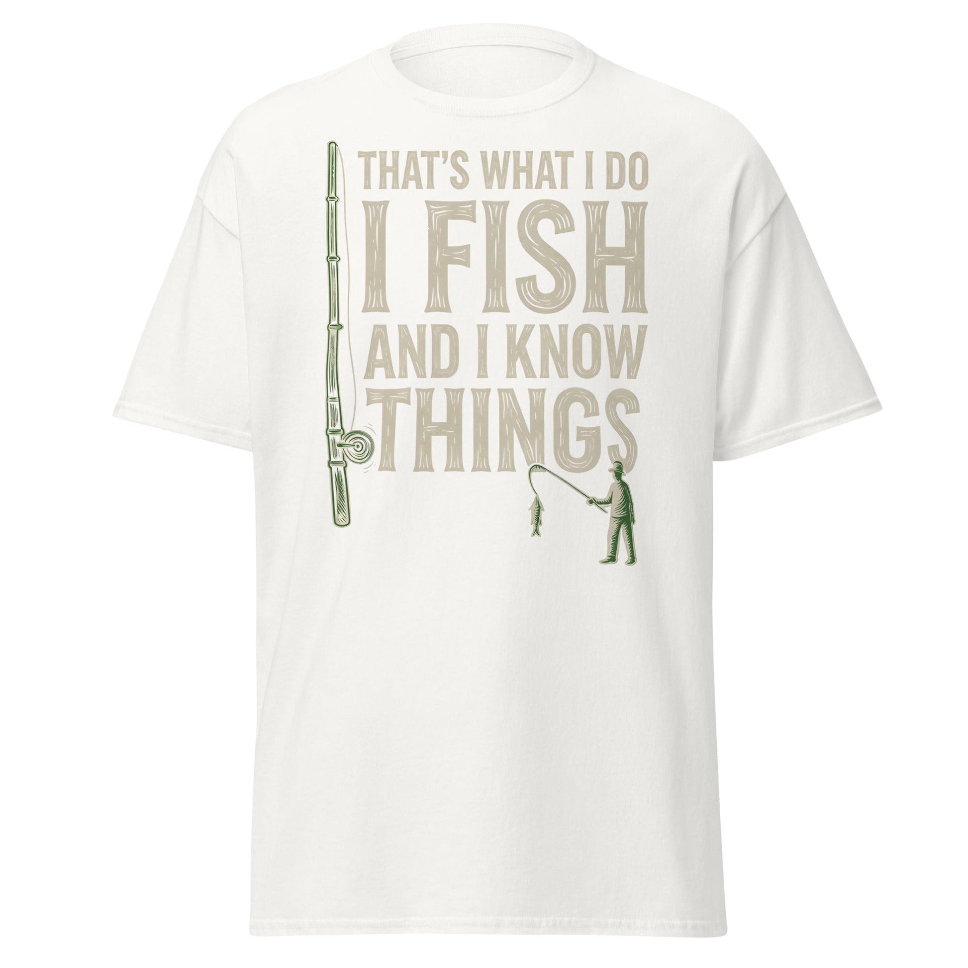 I Fish and I Know Things T-Shirt - Funny Fisherman Tee - White - T-Shirts Online