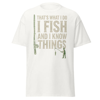 I Fish and I Know Things T-Shirt - Funny Fisherman Tee - White - T-Shirts Online