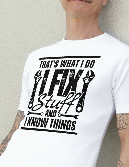 Man wearing white t-shirt that says “I Fix Stuff and I Know Things” with wrench and pliers graphic.