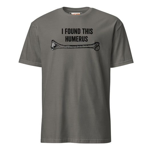 I Found This Humerus T-Shirt | Funny Tee - Charcoal - T-Shirts Online