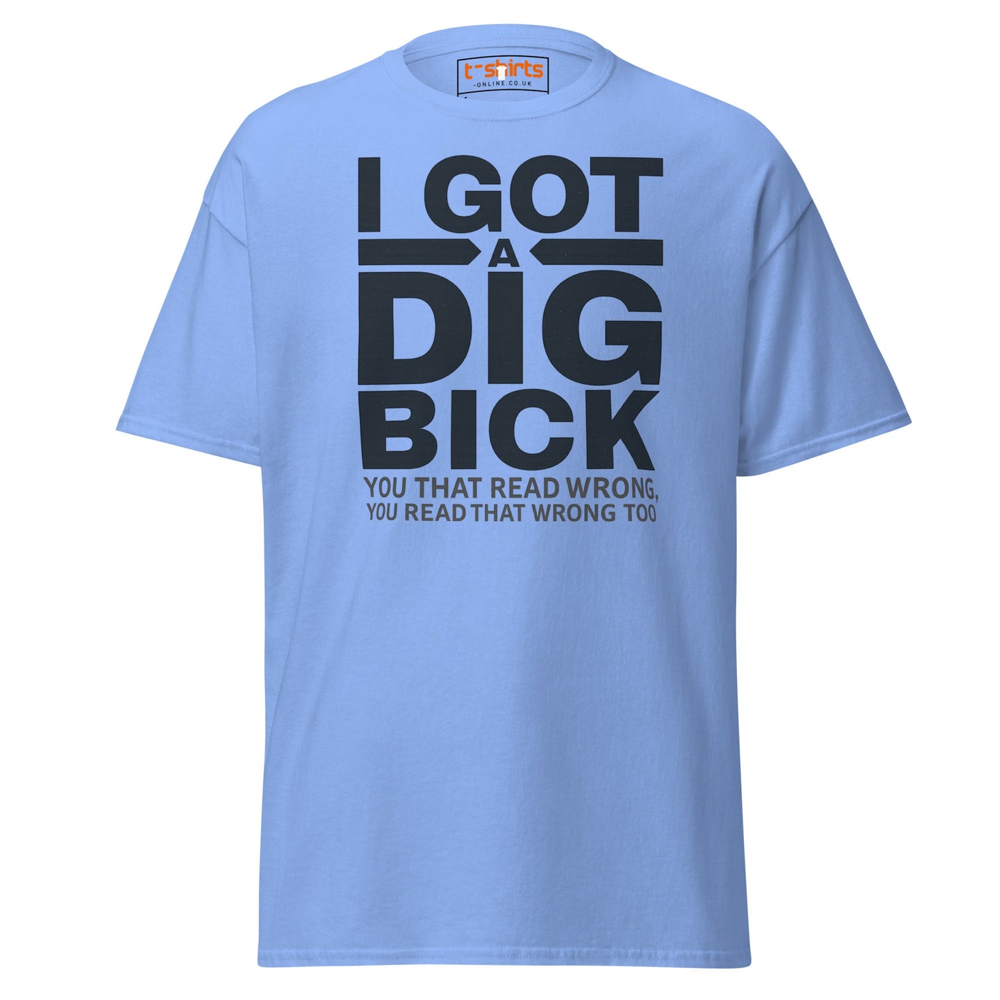 I Got a Dig Bick T-Shirt | Funny Wordplay Adult Tee - Carolina Blue - T-Shirts Online