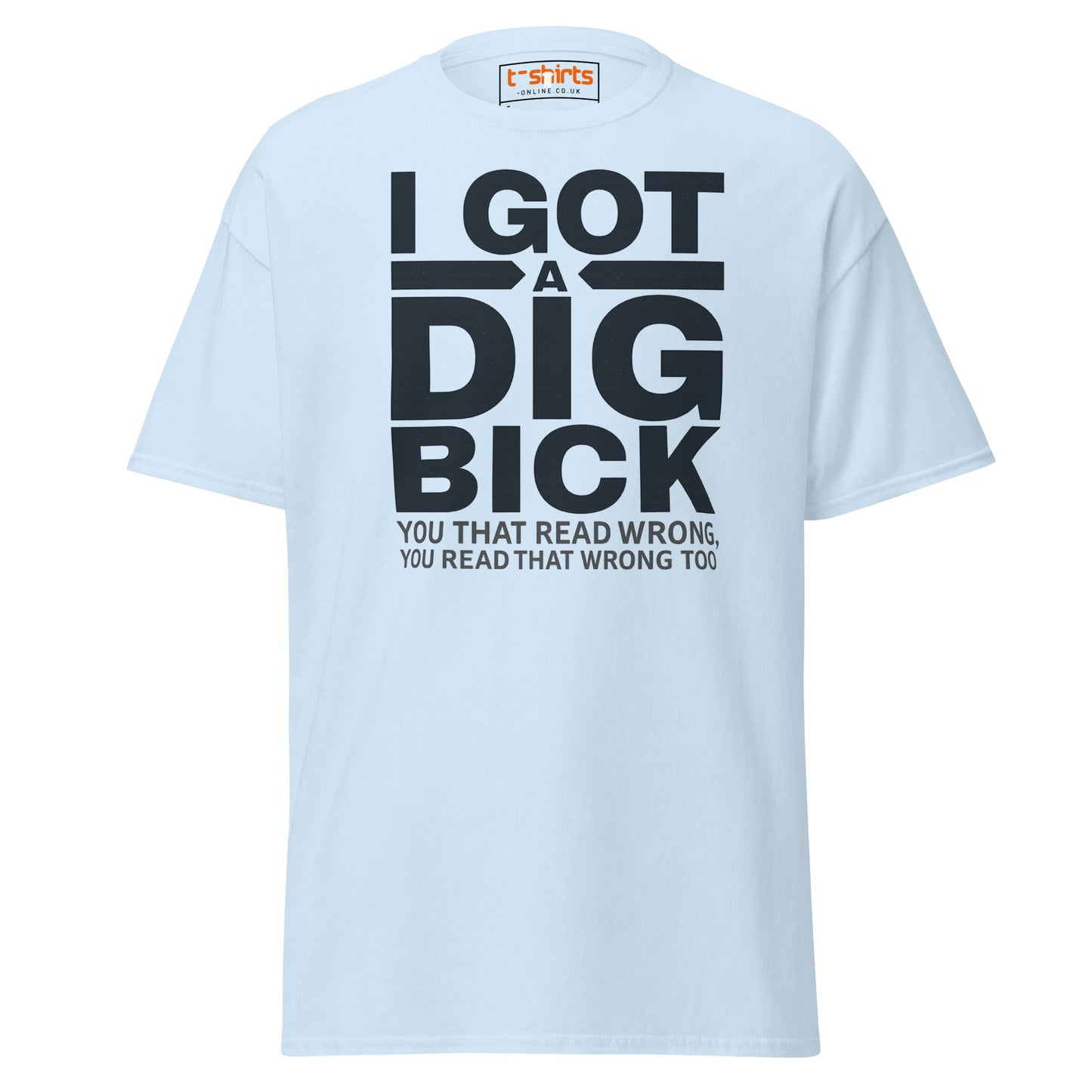 I Got a Dig Bick T-Shirt | Funny Wordplay Adult Tee - Light Blue - T-Shirts Online