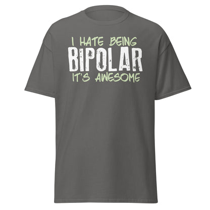 I Hate Being Bipolar It's Awesome Funny Sarcasm Tee - Charcoal - T-Shirts Online