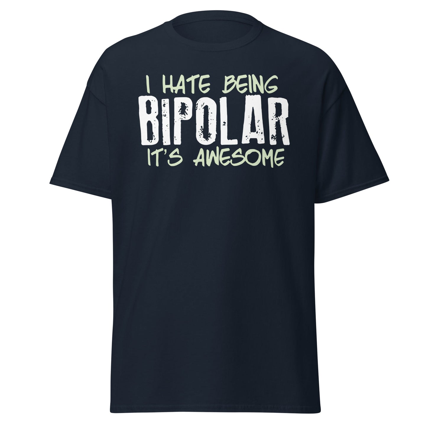 I Hate Being Bipolar It's Awesome Funny Sarcasm Tee - Navy - T-Shirts Online