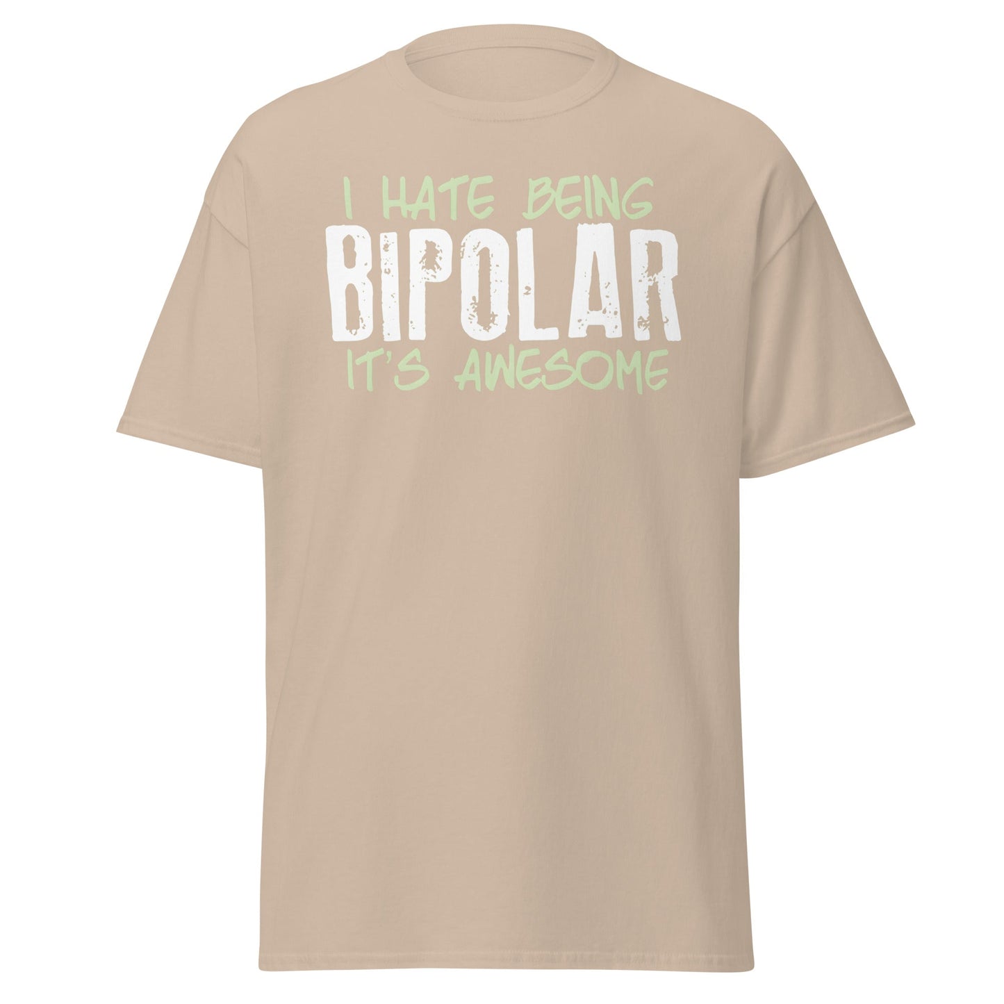 I Hate Being Bipolar It's Awesome Funny Sarcasm Tee - Sand - T-Shirts Online